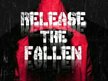 Release The Fallen