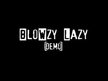 Blowzy Lazy