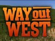 Way Out West