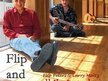 Flip and Larry