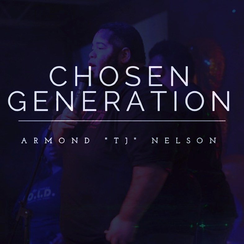 Armond TJ Nelson & Chosen Generation | ReverbNation