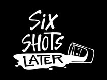 Six Shots Later