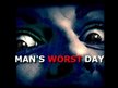 Man's Worst Day