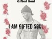 Gifted soul
