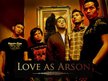 Love As Arson