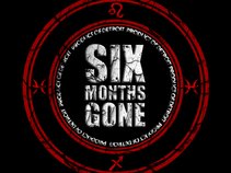 Six Months Gone
