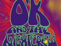 O'K and the Night Crew