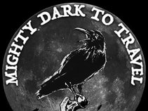 Mighty Dark To Travel