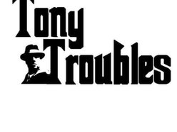 Tony Troubles
