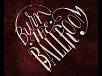 Burn The Ballroom