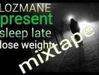 Lozmane  sleep late lose weight mixtape