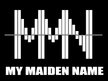 My Maiden Name