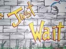 The "Just Wait" Band