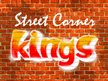 Street Corner  Kings