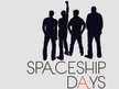 Spaceship Days