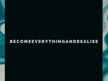 BecomeEverythingAndRealise