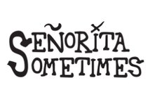 Señorita Sometimes