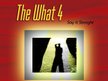 The What 4