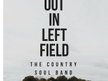 Out In Left Field