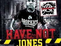 Have Not Jones