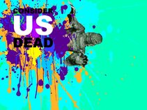 Consider Us Dead