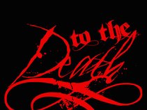 TO THE DEATH