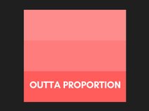 Outta Proportion