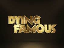 Dying Famous