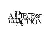 A PIECE OF THE ACTION