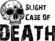 Slight Case Of Death