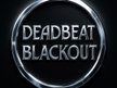 Deadbeat Blackout