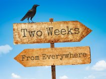 Two Weeks From Everywhere