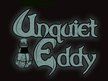 Unquiet Eddy