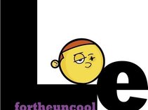 L.e For The Uncool