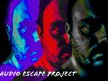 Audio Escape Project
