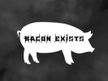 Bacon Exists
