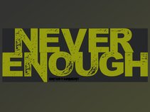 Never Enough Ent.