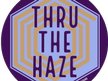Thru The Haze
