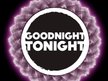 Goodnight Tonight