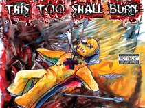 THIS TOO SHALL BURN