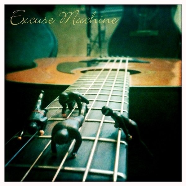 Excuse Machine | ReverbNation