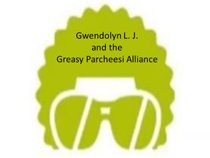 Gwendolyn L. J. & Greasy Parcheesi Alliance