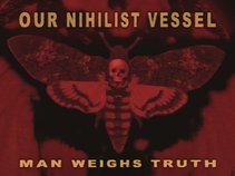 OUR NIHILIST VESSEL