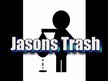 Jason's Trash