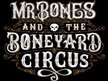 Mr. Bones and The Boneyard Circus