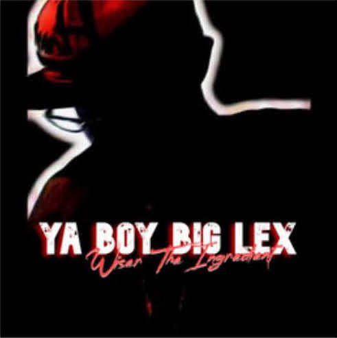 Ya Boy Big Lex | ReverbNation