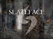 Slateface
