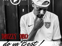 DRIZZY D.R.O  AKA MR PRESS PLAY!