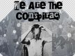 We Are The Conspiracy