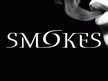 Smokes
